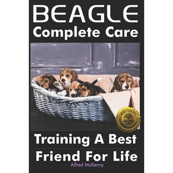 Beagle Complete Care: Training a Best Friend for Life (Paperback)