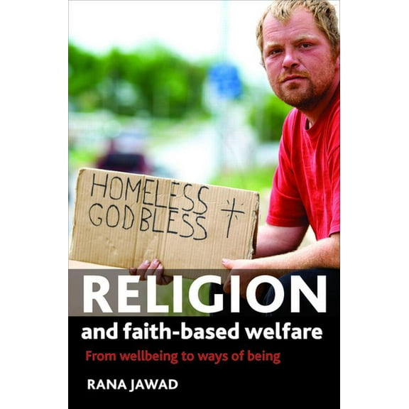 Religion and Faith-Based Welfare: From Wellbeing to Ways of Being, (Paperback)
