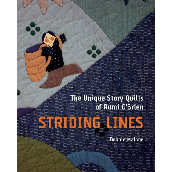 Striding Lines: The Unique Story Quilts of Rumi O'Brien, (Paperback)