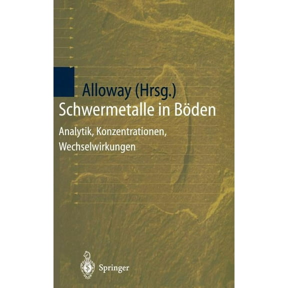 Schwermetalle in BÃ¶den: Analytik, Konzentration, Wechselwirkungen, (Hardcover)