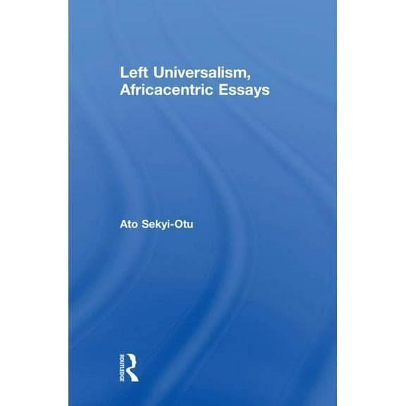 Left Universalism, Africacentric Essays, (Hardcover)