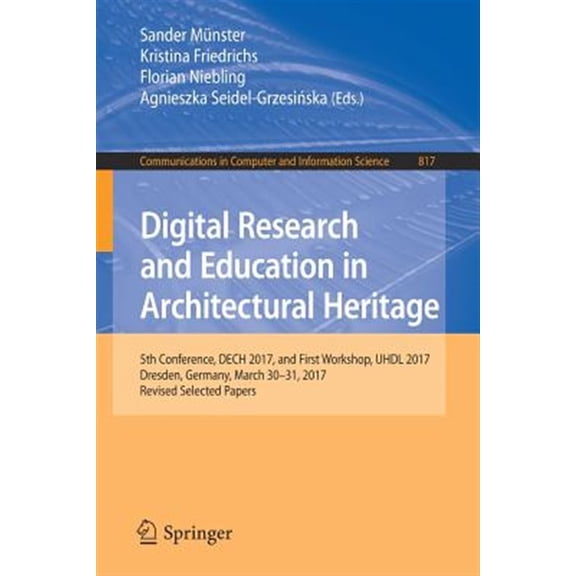 Pre-Owned Digital Research and Education in Architectural Heritage: 5th Conference, DECH 2017, and First Workshop, UHDL 2017, Dresden, Germany, March 30-31, 201