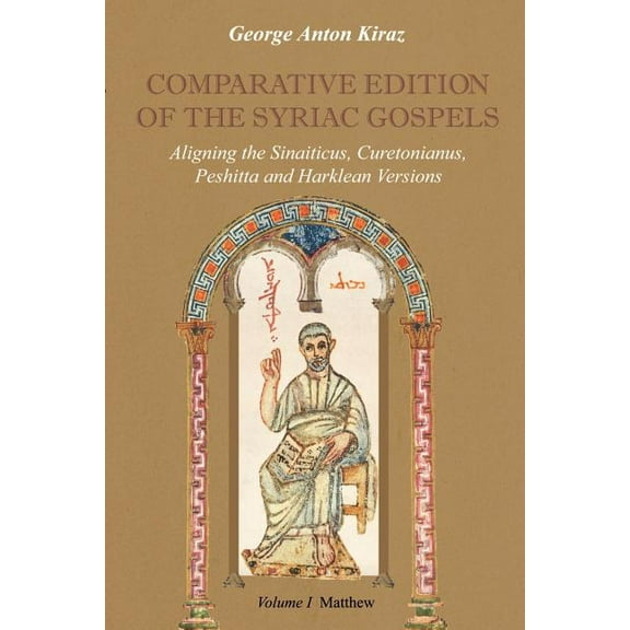 Comparative Edition of the Syriac Gospels : Aligning the Old Syriac Sinaiticus, Curetonianus, Peshitta and Harklean Versions