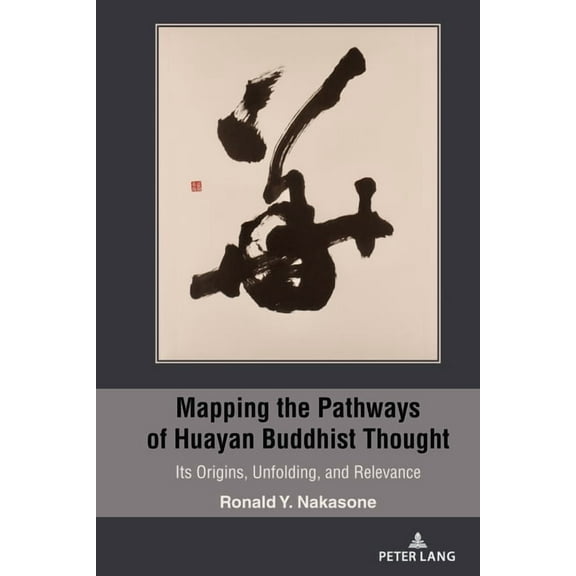 Mapping the Pathways of Huayan Buddhist Thought: Its Origins, Unfolding, and Relevance (Hardcover)