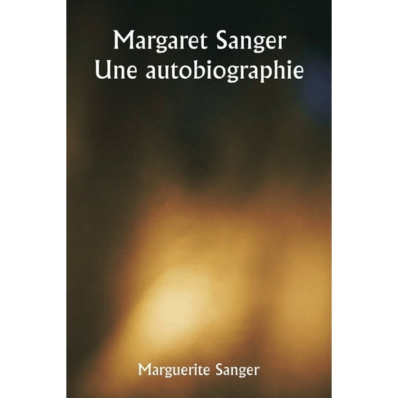 Margaret Sanger Une autobiographie, (Paperback)
