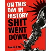 On This Day in History Sh!t Went Down (Paperback)
