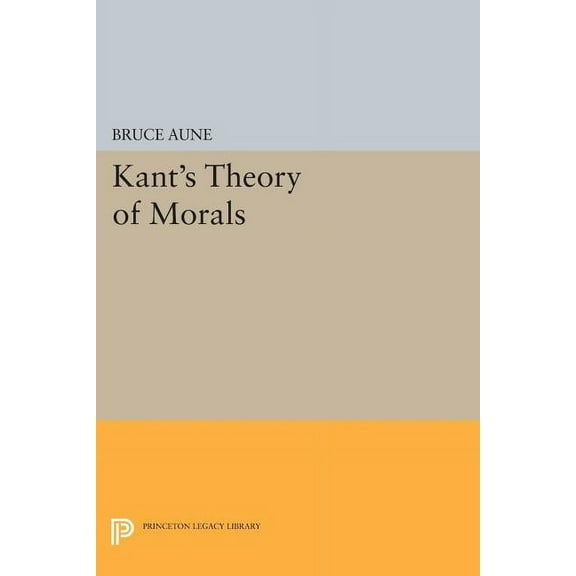 Princeton Legacy Library Kant's Theory of Morals, Book 264, (Paperback)