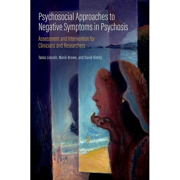 Psychosocial Approaches to Negative Symptoms in Psychosis: Assessment and Intervention for Clinicians and Researchers, (Paperback)