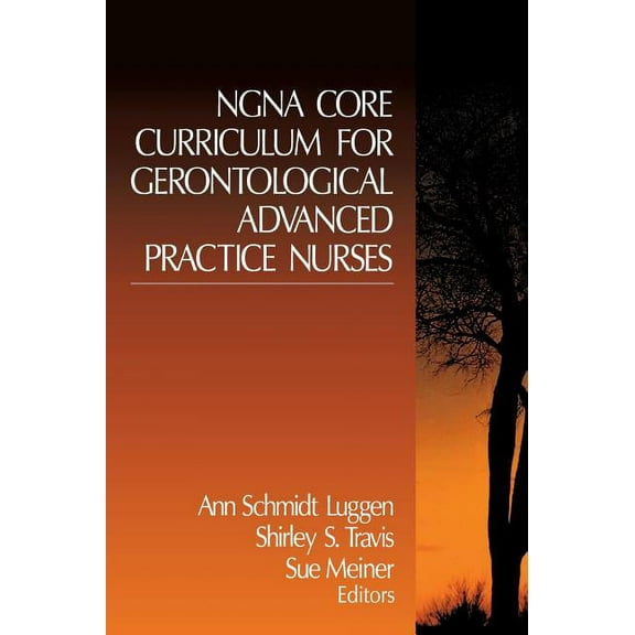 Ngna Core Curriculum for Gerontological Advanced Practice Nurses, (Hardcover)