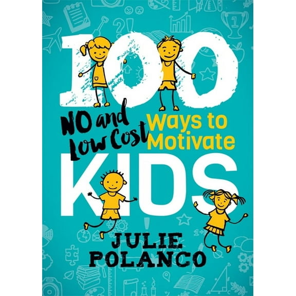 100 Ways to Motivate Kids: No and Low Cost, (Paperback)
