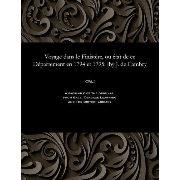 Voyage Dans Le Finistère, Ou État de Ce Département En 1794 Et 1795: [by J. de Cambry (Paperback)