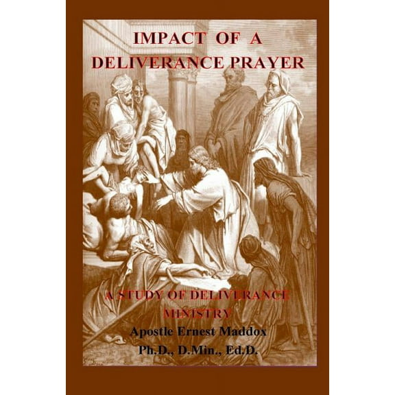 Impact of a Deliverance Prayer : A Study of Deliverance Ministry (Paperback)
