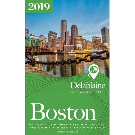 Boston: The Delaplaine 2019 Long Weekend Guide -