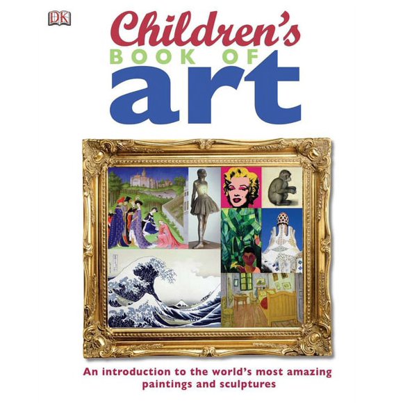 DK Children's Book of: Children's Book of Art: An Introduction to the World's Most Amazing Paintings and Sculptures (Hardcover)