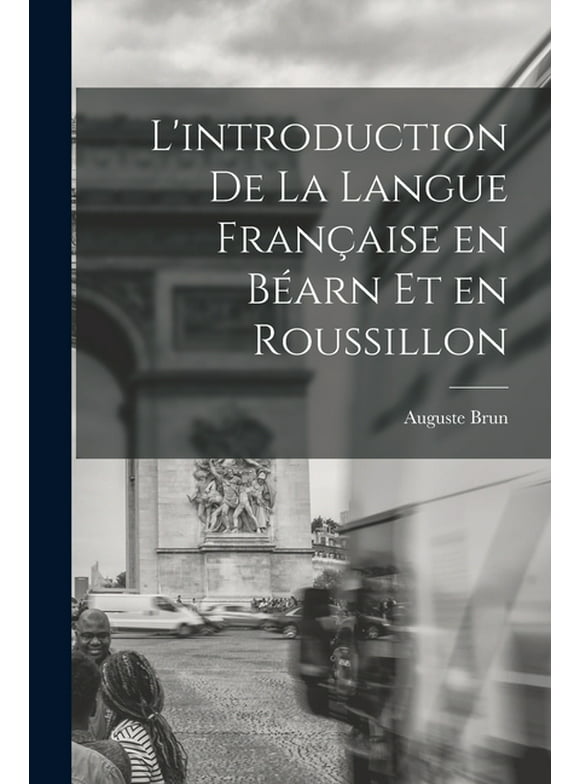 L'introduction de la langue franaise en Barn et en Roussillon (Paperback)