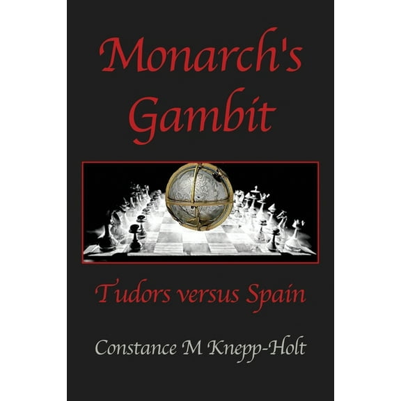 Monarch's Gambit: Tudors versus Spain, (Paperback)