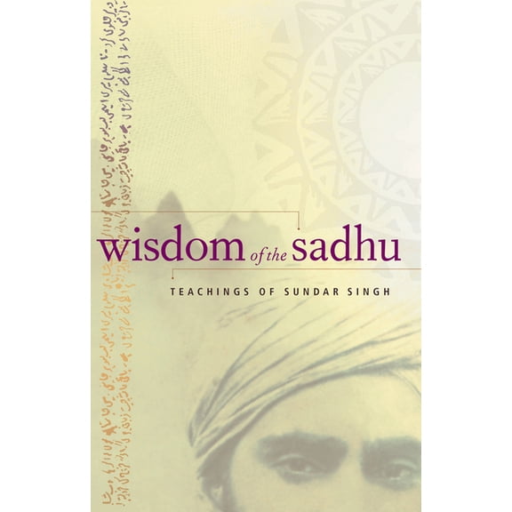 Wisdom of the Sadhu: Teachings of Sundar Singh, (Paperback)