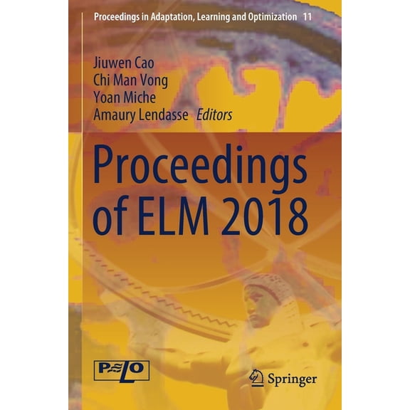 Proceedings in Adaptation, Learning and Proceedings of ELM 2018, Book 11, (Paperback)