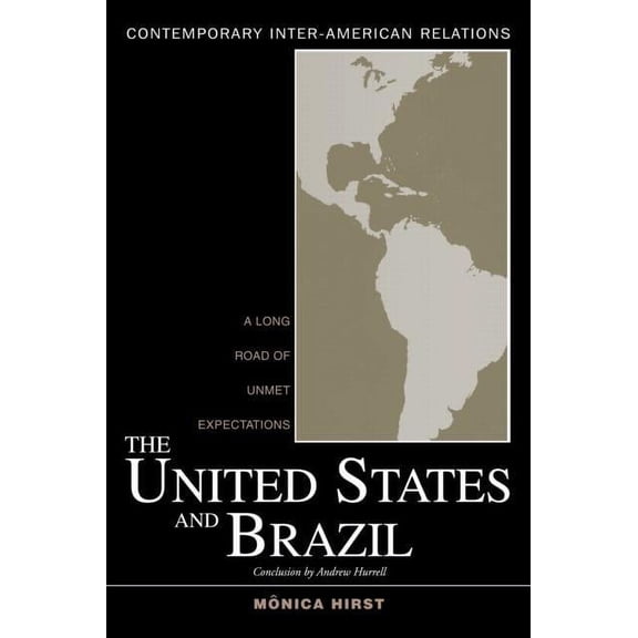 Contemporary Inter-American Relations The United States and Brazil: A Long Road of Unmet Expectations, (Paperback)