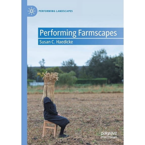 Performing Landscapes Performing Farmscapes, (Paperback)
