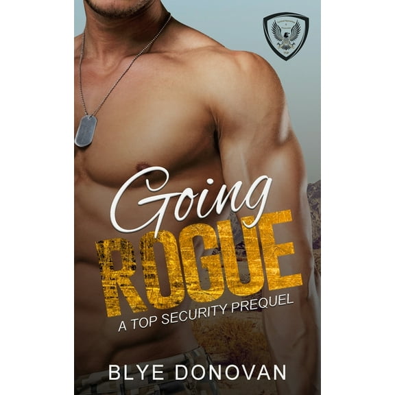 Tactical Operations & Protection Going Rogue: A Top Security Prequel, (Paperback)