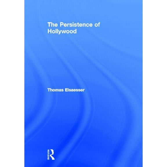 The Persistence of Hollywood, (Hardcover)