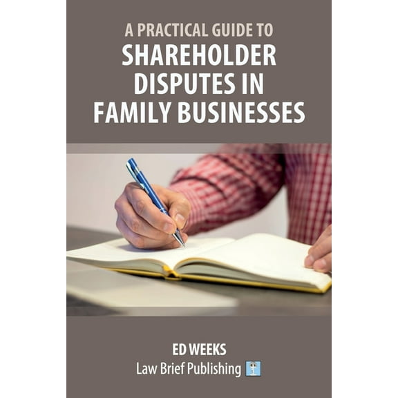 A Practical Guide to Shareholder Disputes in Family Businesses, (Paperback)