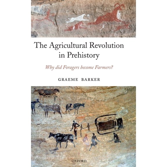 The Agricultural Revolution in Prehistory: Why Did Foragers Become Farmers?, (Hardcover)