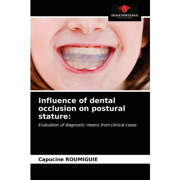 Influence of dental occlusion on postural stature (Paperback)