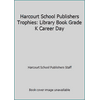 Harcourt School Publishers Trophies: Library Book Grade K Career Day [Paperback - Used]