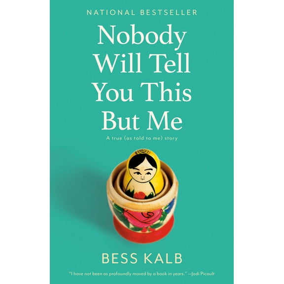 Nobody Will Tell You This but Me: A True (As Told to Me) Story