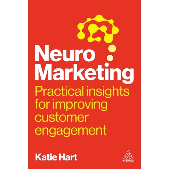 Neuromarketing: Practical Insights for Improving Customer Engagement, (Paperback)