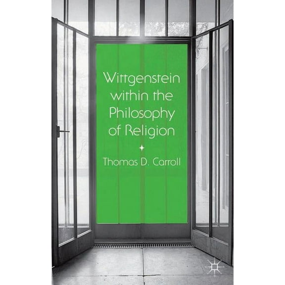 Wittgenstein Within the Philosophy of Religion, (Hardcover)