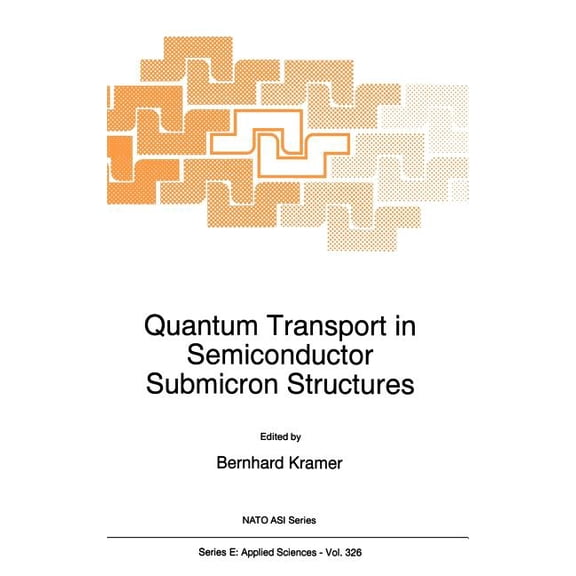 NATO Science Series E: Quantum Transport in Semiconductor Submicron Structures, Book 326, (Hardcover)