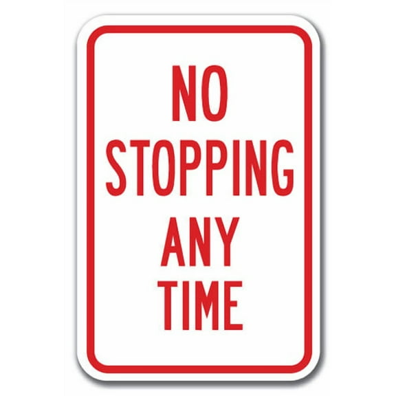 No Stopping or Standing - No Stopping Any Time Sign 12" x 18" Heavy Gauge Aluminum Signs