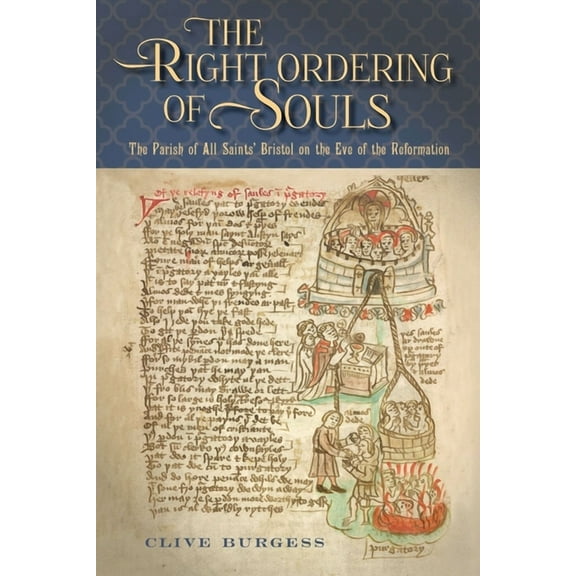 Studies in the History of Medieval Relig 'The Right Ordering of Souls': The Parish of All Saints' Bristol on the Eve of the Reformation, Book 47, (Paperback)