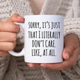 thumbnail image 2 of Sarcastic Funny Gifts for Lovers of Sarcasm - Birthday Christmas - I Literally Don't Care Office 11oz White Ceramic Coffee Tea Mug for Men Women Boy Girl Friend Coworker Wife Husband, 2 of 6