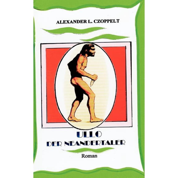 Ullo der Neandertaler: Eine fantastische Familienstory, (Paperback)