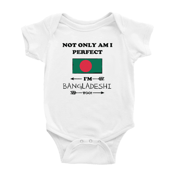 Not Only Am I Perfect, I'm Bangladeshi Too! Cute Baby Bodysuit (White, 0-3 Months)
