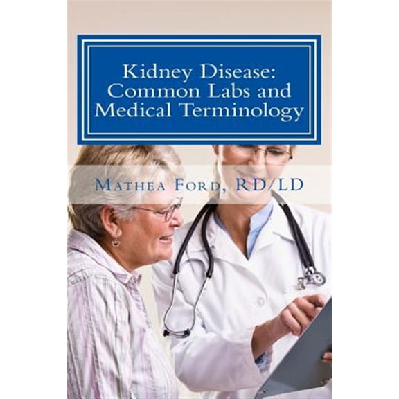 Pre-Owned Kidney Disease: Common Labs and Medical Terminology: The Patient's Perspective