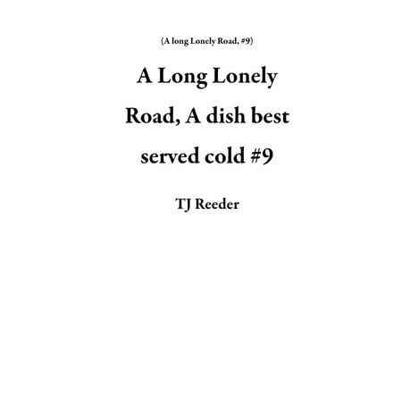A Long Lonely Road, A dish best served cold #9 -