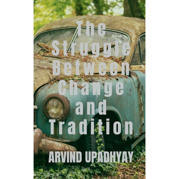 The Struggle Between Change and Tradition, (Paperback)