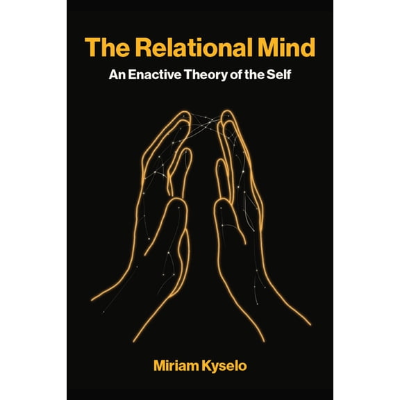 The Relational Mind: An Enactive Theory of the Self, (Paperback)