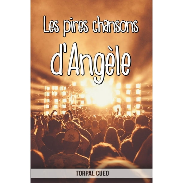 Les Pires Chansons D Angele Carnet Fantaisie Pour Les Fans De La Chanteuse Une Idee Cadeau Les Pires Chansons D Angele Carnet Fantaisie Pour Les Fans De La Chanteuse Une Idee Cadeau