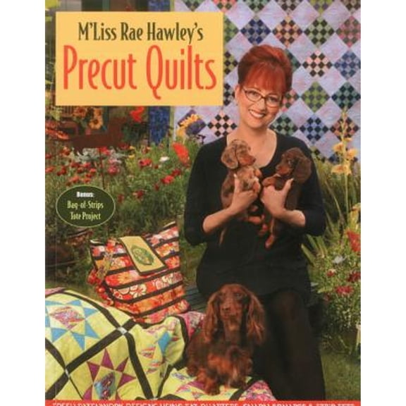 M'Liss Rae Hawly's Precut Quilts: Fresh Patchwork Designs Using Fat Quarters, Charm Squares & Strip (Paperback) by M'Liss Rae Hawley