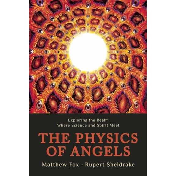 The Physics of Angels: Exploring the Realm Where Science and Spirit Meet, (Paperback)