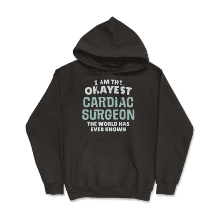 Funny Cardiac Surgeon T-Shirt - I'm the Okayest!