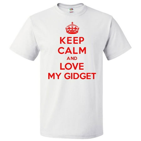 Keep Calm and Love My Gidget T shirt Funny Tee