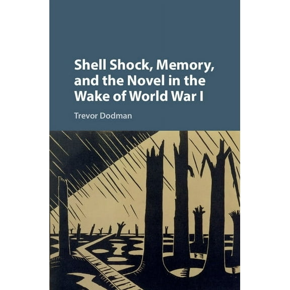 Shell Shock, Memory, and the Novel in the Wake of World War I, (Hardcover)