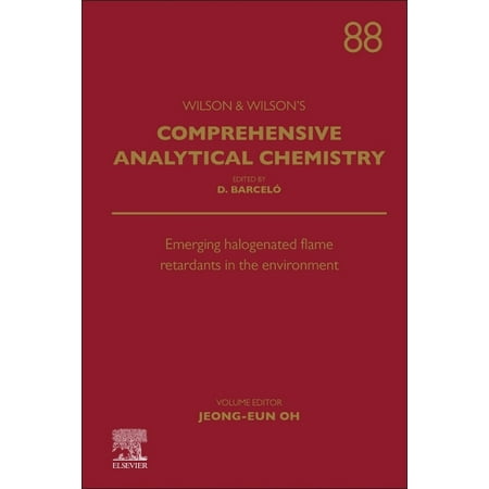 Comprehensive Analytical Chemistry: Emerging Halogenated Flame Retardants in the Environment Volume 88 (Hardcover)